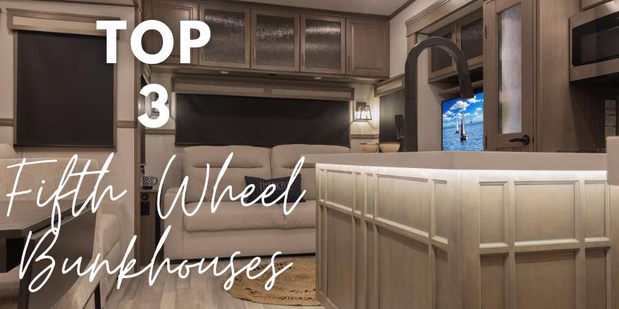 Top 3 Fifth Wheel Bunkhouses!